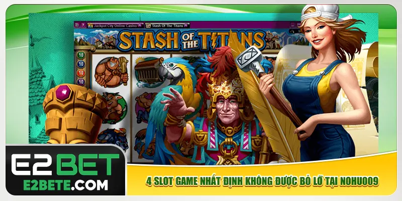 4 slot game nhất định không được bỏ lỡ tại nohu009 4 slot game nhất định không được bỏ lỡ tại nohu009