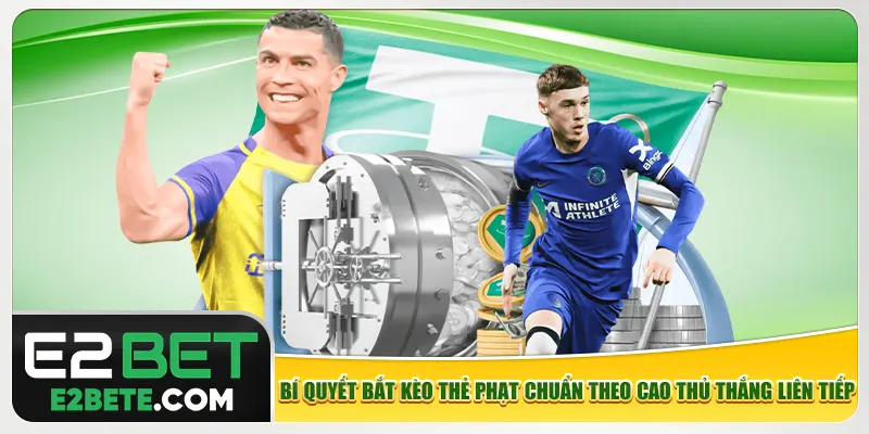Bí quyết bắt kèo thẻ phạt chuẩn theo cao thủ thắng liên tiếp Bí quyết bắt kèo thẻ phạt chuẩn theo cao thủ thắng liên tiếp