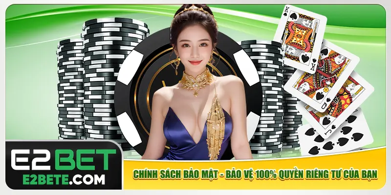 Chính Sách Bảo Mật - Bảo Vệ 100% Quyền Riêng Tư Của Bạn