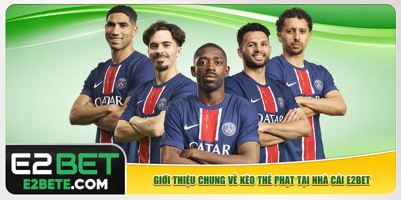 Giới thiệu chung về kèo thẻ phạt tại nhà cái e2bet Giới thiệu chung về kèo thẻ phạt tại nhà cái e2bet