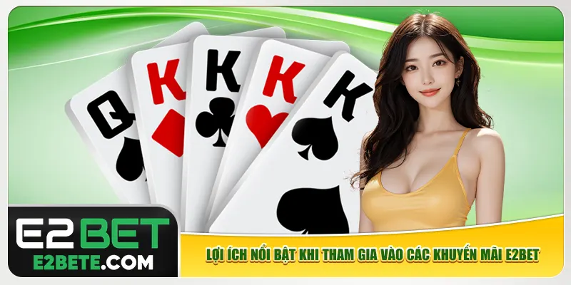 Lợi ích nổi bật khi tham gia vào các khuyến mãi e2bet Lợi ích nổi bật khi tham gia vào các khuyến mãi e2bet