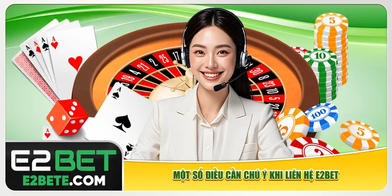 Một số điều cần chú ý khi liên hệ e2bet Một số điều cần chú ý khi liên hệ e2bet