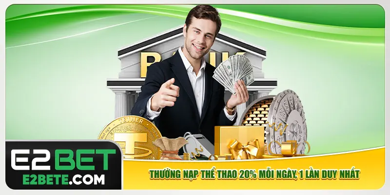 Thưởng nạp thể thao 20% mỗi ngày, 1 lần duy nhất Thưởng nạp thể thao 20% mỗi ngày, 1 lần duy nhất